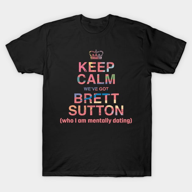 Mentally dating Brett Sutton T-Shirt by Bubsart78